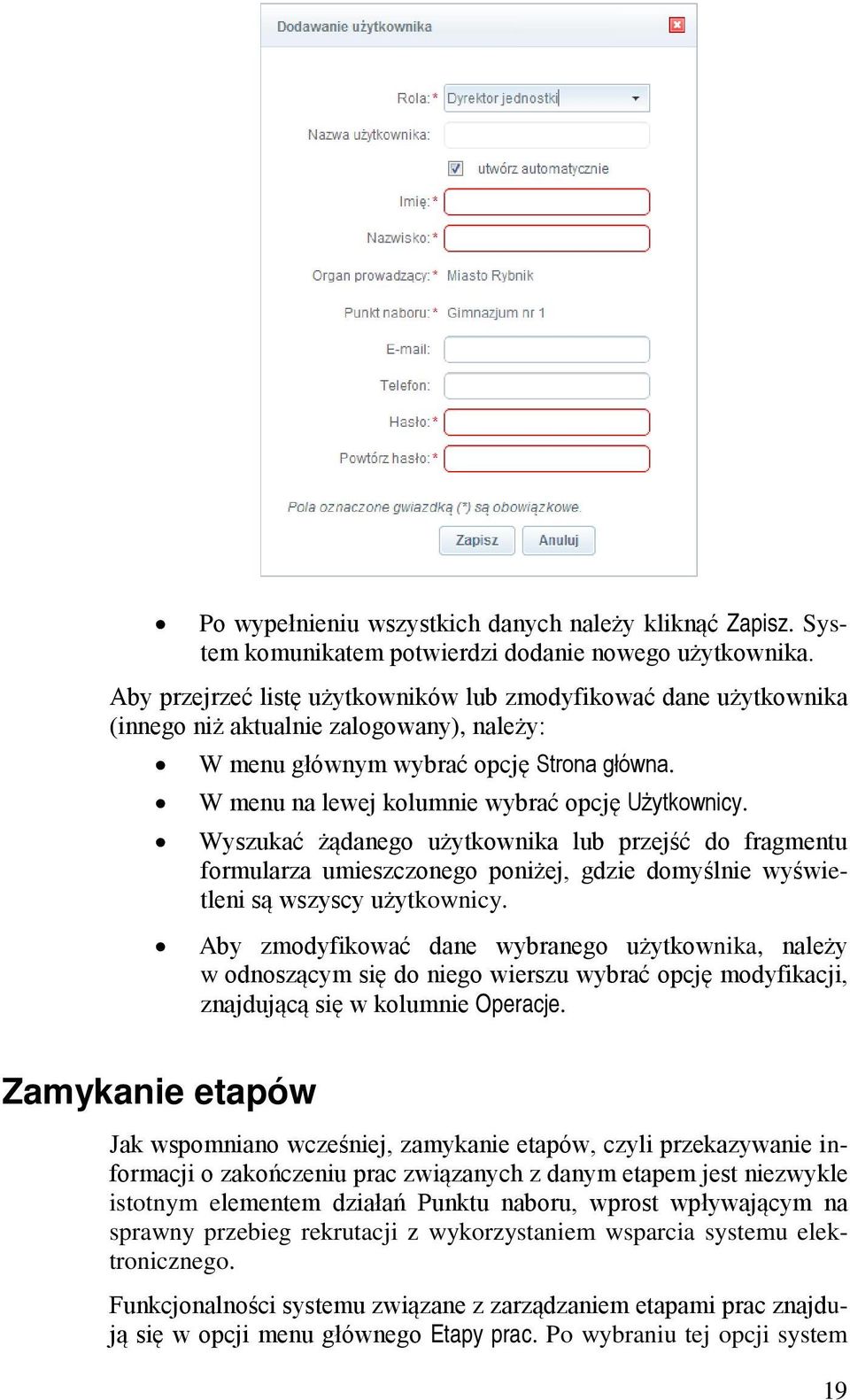 W menu na lewej kolumnie wybrać opcję Użytkownicy. Wyszukać żądanego użytkownika lub przejść do fragmentu formularza umieszczonego poniżej, gdzie domyślnie wyświetleni są wszyscy użytkownicy.