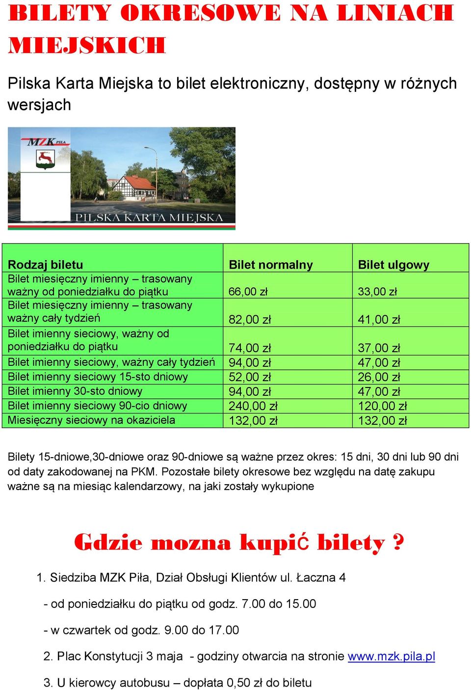 imienny sieciowy, ważny cały tydzień 94,00 zł 47,00 zł Bilet imienny sieciowy 15-sto dniowy 52,00 zł 26,00 zł Bilet imienny 30-sto dniowy 94,00 zł 47,00 zł Bilet imienny sieciowy 90-cio dniowy 240,00