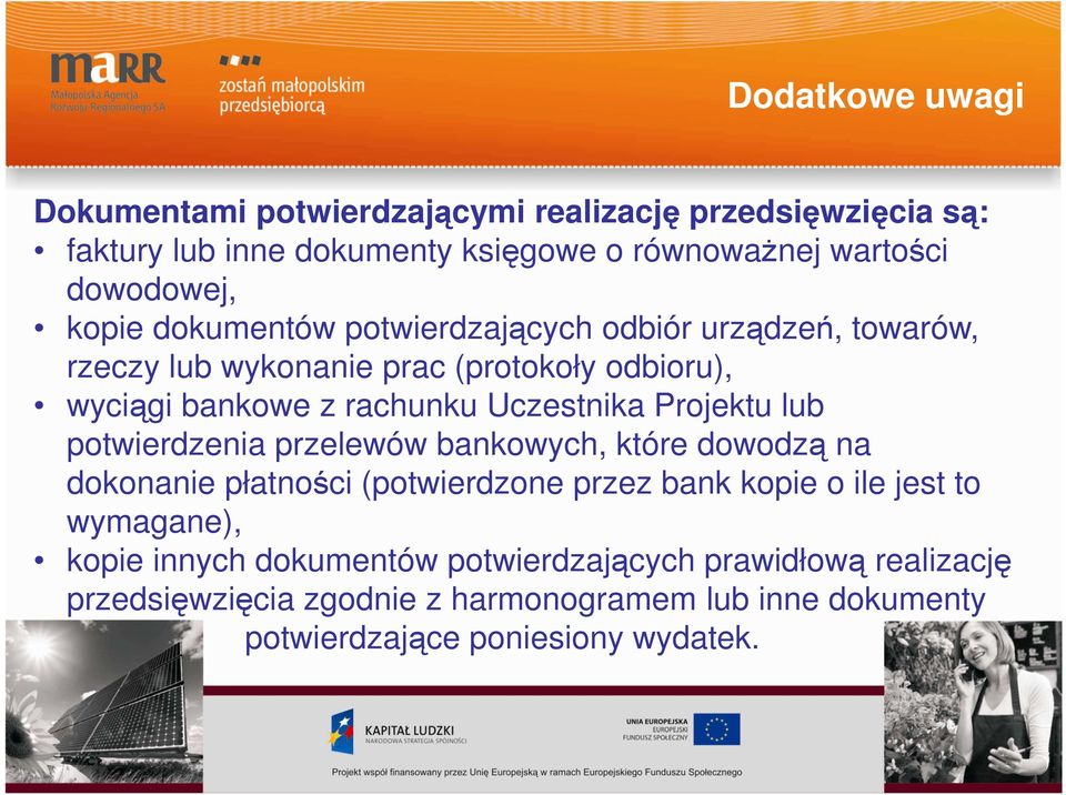 Projektu lub potwierdzenia przelewów bankowych, które dowodzą na dokonanie płatności (potwierdzone przez bank kopie o ile jest to wymagane), kopie