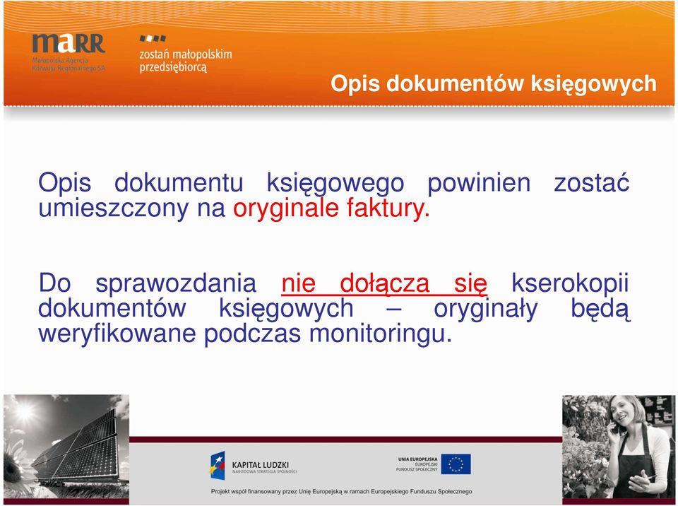 Do sprawozdania nie dołącza się kserokopii dokumentów