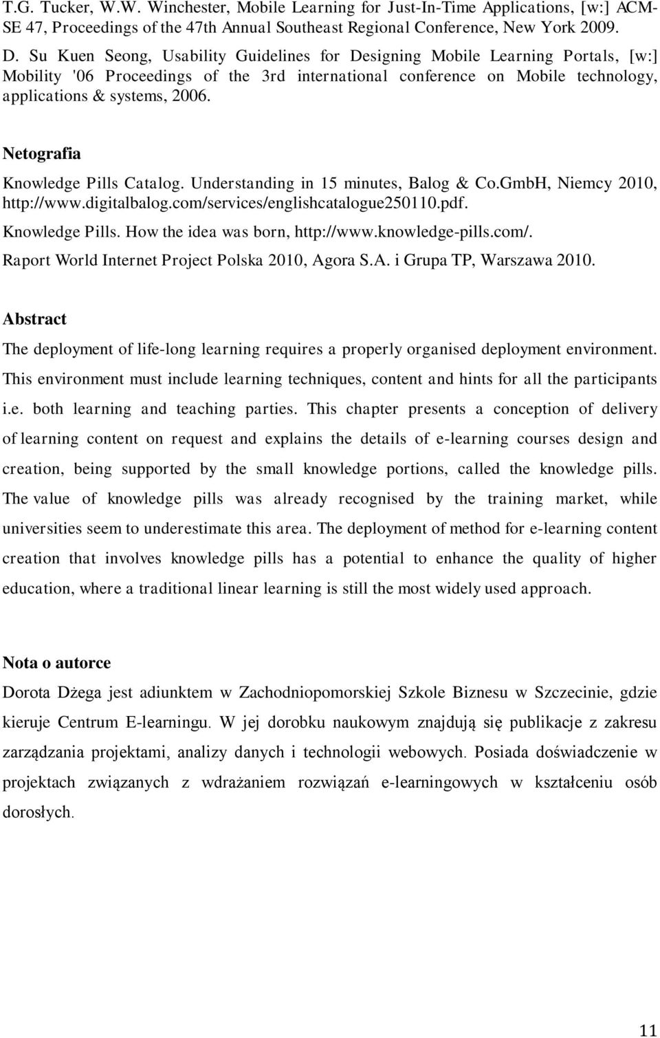 Netografia Knowledge Pills Catalog. Understanding in 15 minutes, Balog & Co.GmbH, Niemcy 2010, http://www.digitalbalog.com/services/englishcatalogue250110.pdf. Knowledge Pills. How the idea was born, http://www.