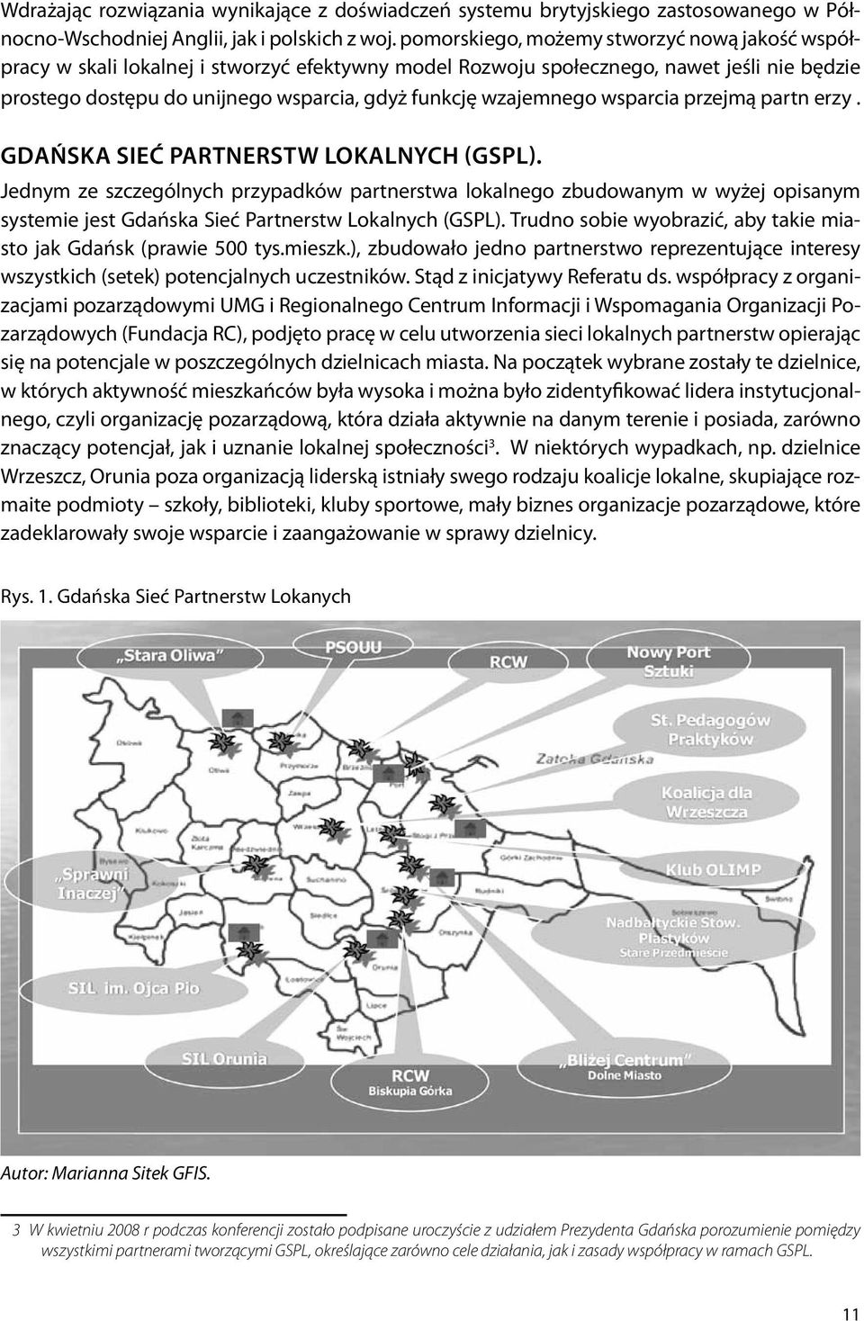 wzajemnego wsparcia przejmą partn erzy. Gdańska Sieć Partnerstw Lokalnych (GSPL).