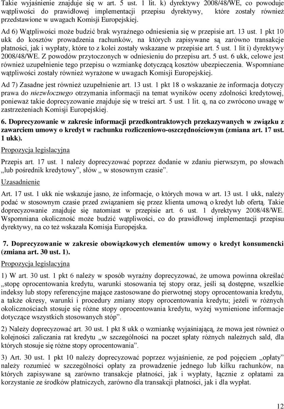 Ad 6) Wątpliwości może budzić brak wyraźnego odniesienia się w przepisie art. 13 ust.