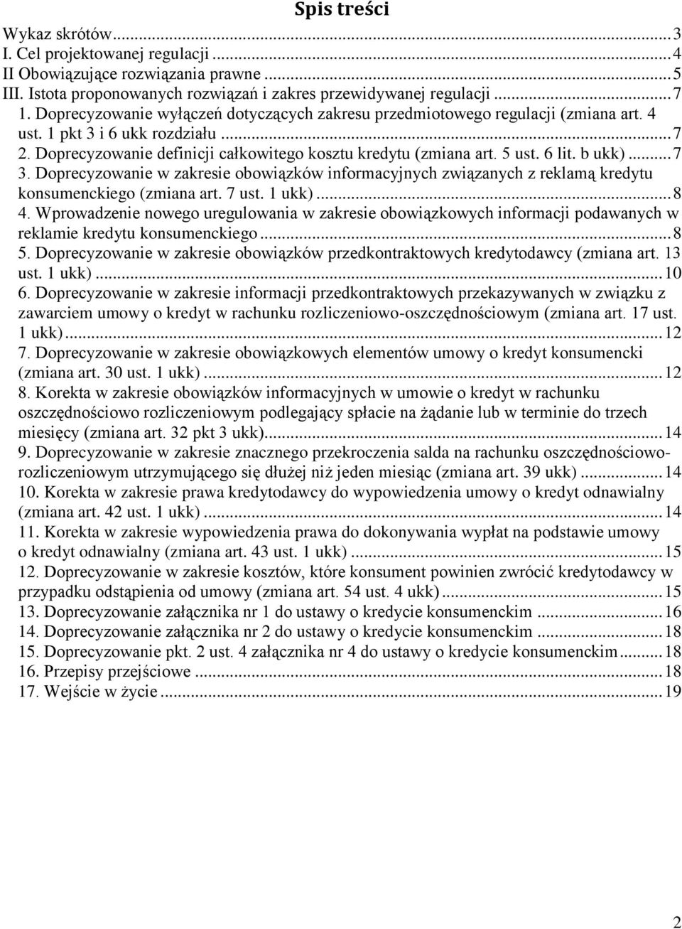 6 lit. b ukk)... 7 3. Doprecyzowanie w zakresie obowiązków informacyjnych związanych z reklamą kredytu konsumenckiego (zmiana art. 7 ust. 1 ukk)... 8 4.