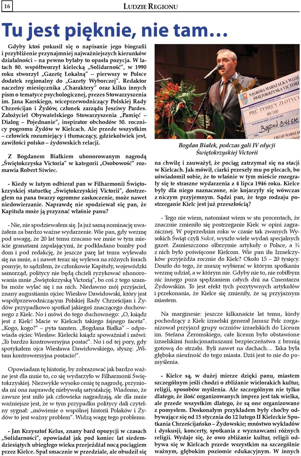 Redaktor naczelny miesięcznika Charaktery oraz kilku innych pism o tematyce psychologicznej, prezes Stowarzyszenia im.