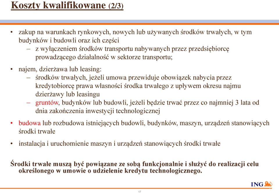 trwałego z upływem okresu najmu dzierżawy lub leasingu gruntów, budynków lub budowli, jeżeli będzie trwać przez co najmniej 3 lata od dnia zakończenia inwestycji technologicznej budowa lub rozbudowa