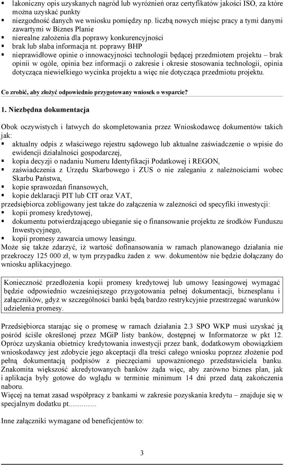 poprawy BHP nieprawidłowe opinie o innowacyjności technologii będącej przedmiotem projektu brak opinii w ogóle, opinia bez informacji o zakresie i okresie stosowania technologii, opinia dotycząca