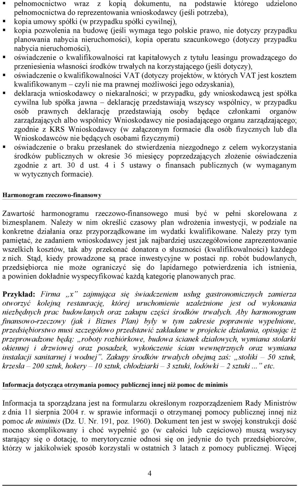 kwalifikowalności rat kapitałowych z tytułu leasingu prowadzącego do przeniesienia własności środków trwałych na korzystającego (jeśli dotyczy), oświadczenie o kwalifikowalności VAT (dotyczy