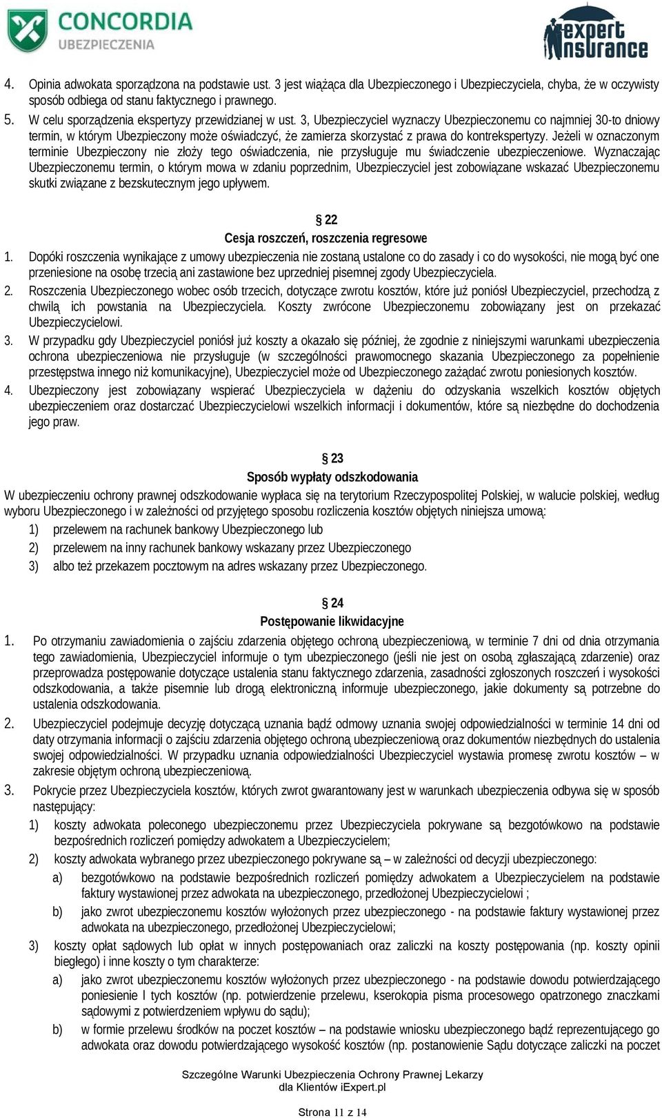 3, Ubezpieczyciel wyznaczy Ubezpieczonemu co najmniej 30-to dniowy termin, w którym Ubezpieczony może oświadczyć, że zamierza skorzystać z prawa do kontrekspertyzy.