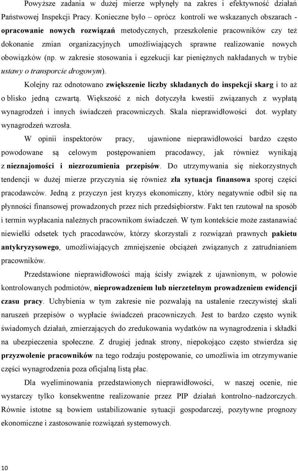 realizowanie nowych obowiązków (np. w zakresie stosowania i egzekucji kar pieniężnych nakładanych w trybie ustawy o transporcie drogowym).