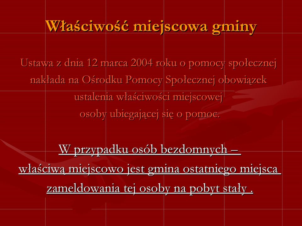 właściwości miejscowej osoby ubiegającej się o pomoc.