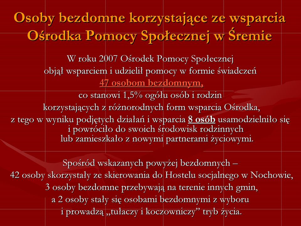 usamodzielniło się i powróciło do swoich środowisk rodzinnych lub zamieszkało z nowymi partnerami życiowymi.