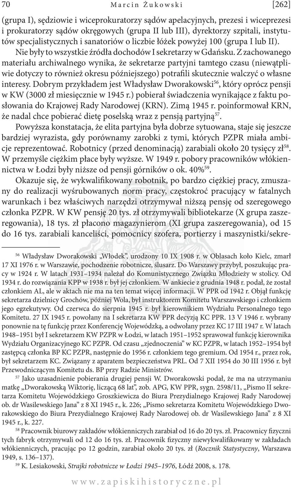 Z zachowanego materiału archiwalnego wynika, że sekretarze partyjni tamtego czasu (niewątpliwie dotyczy to również okresu późniejszego) potrafili skutecznie walczyć o własne interesy.