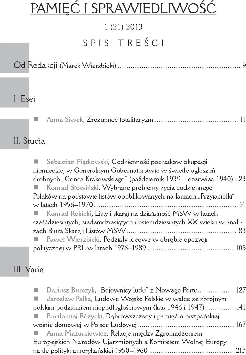 . 23 Konrad Słowiński, Wybrane problemy życia codziennego Polaków na podstawie listów opublikowanych na łamach Przyjaciółki w latach 1956 1970.