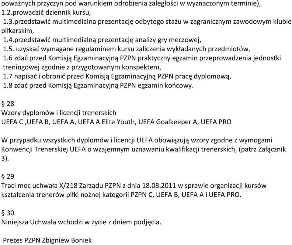 uzyskać wymagane regulaminem kursu zaliczenia wykładanych przedmiotów, 1.