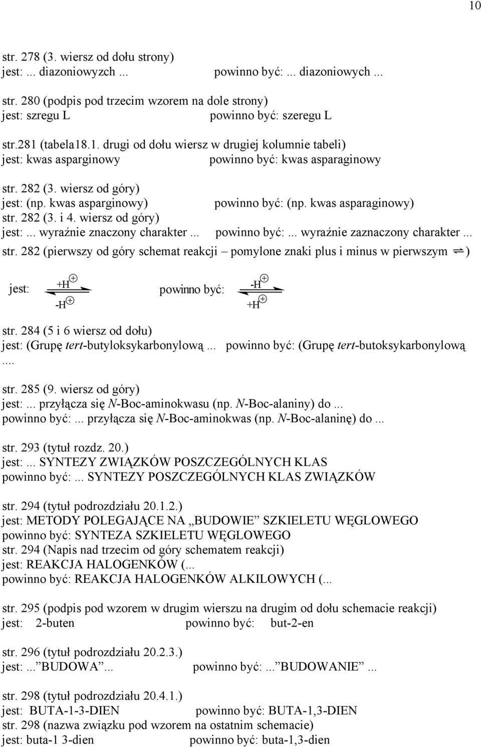 284 (5 i 6 wiersz od dołu) (Grupę tert-butyloksykarbonylową... (Grupę tert-butoksykarbonylową... str. 285 (9. wiersz od góry)... przyłącza się N-Boc-aminokwasu (np. N-Boc-alaniny) do.