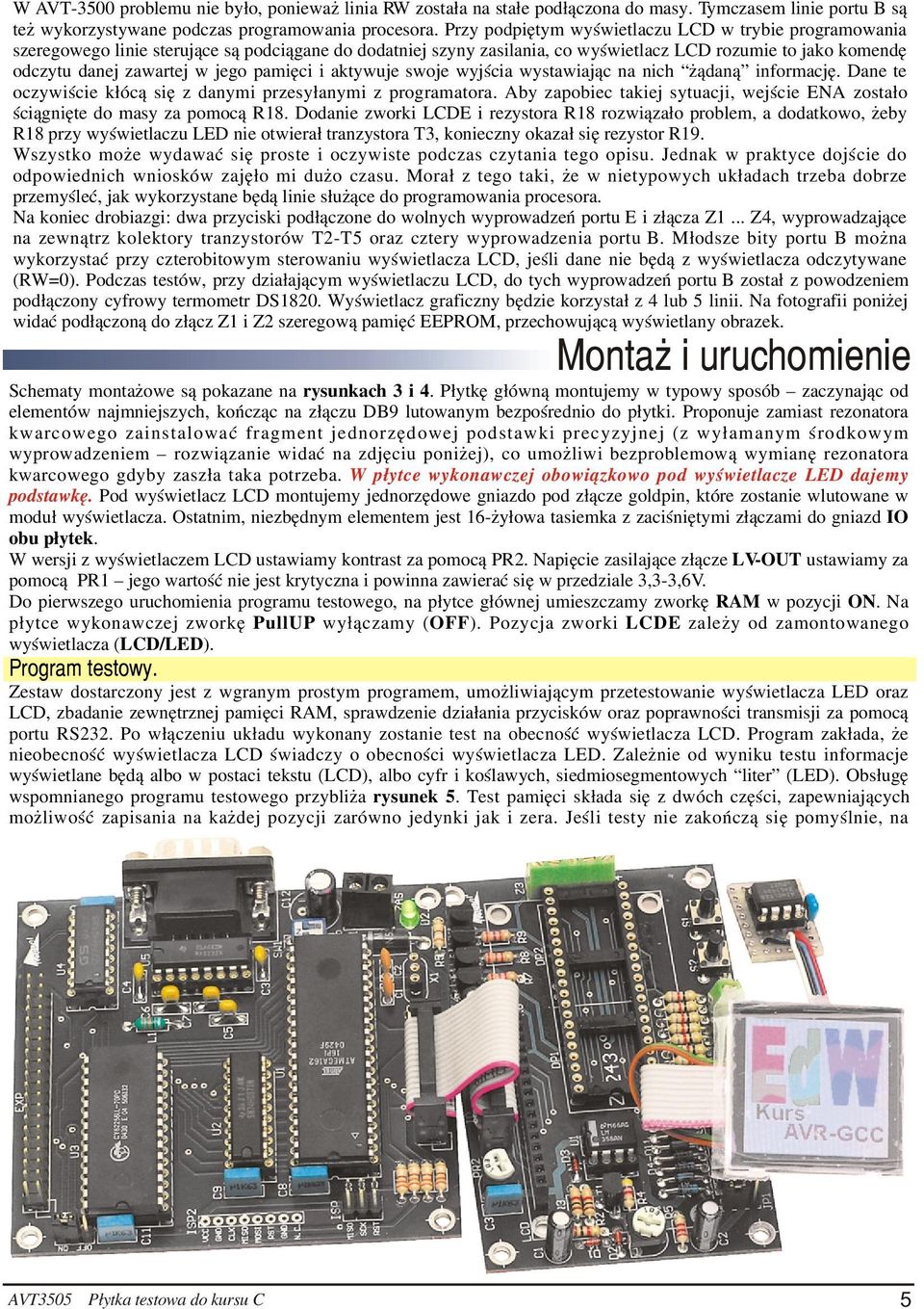 pamiêci i aktywuje swoje wyjœcia wystawiaj¹c na nich ¹dan¹ informacjê. Dane te oczywiœcie k³óc¹ siê z danymi przesy³anymi z programatora.