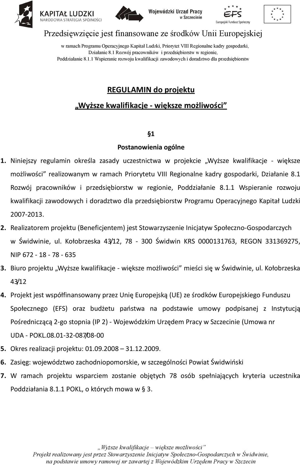 1 Rozwój pracowników i przedsiębiorstw w regionie, Poddziałanie 8.1.1 Wspieranie rozwoju kwalifikacji zawodowych i doradztwo dla przedsiębiorstw Programu Operacyjnego Kapitał Ludzki 20