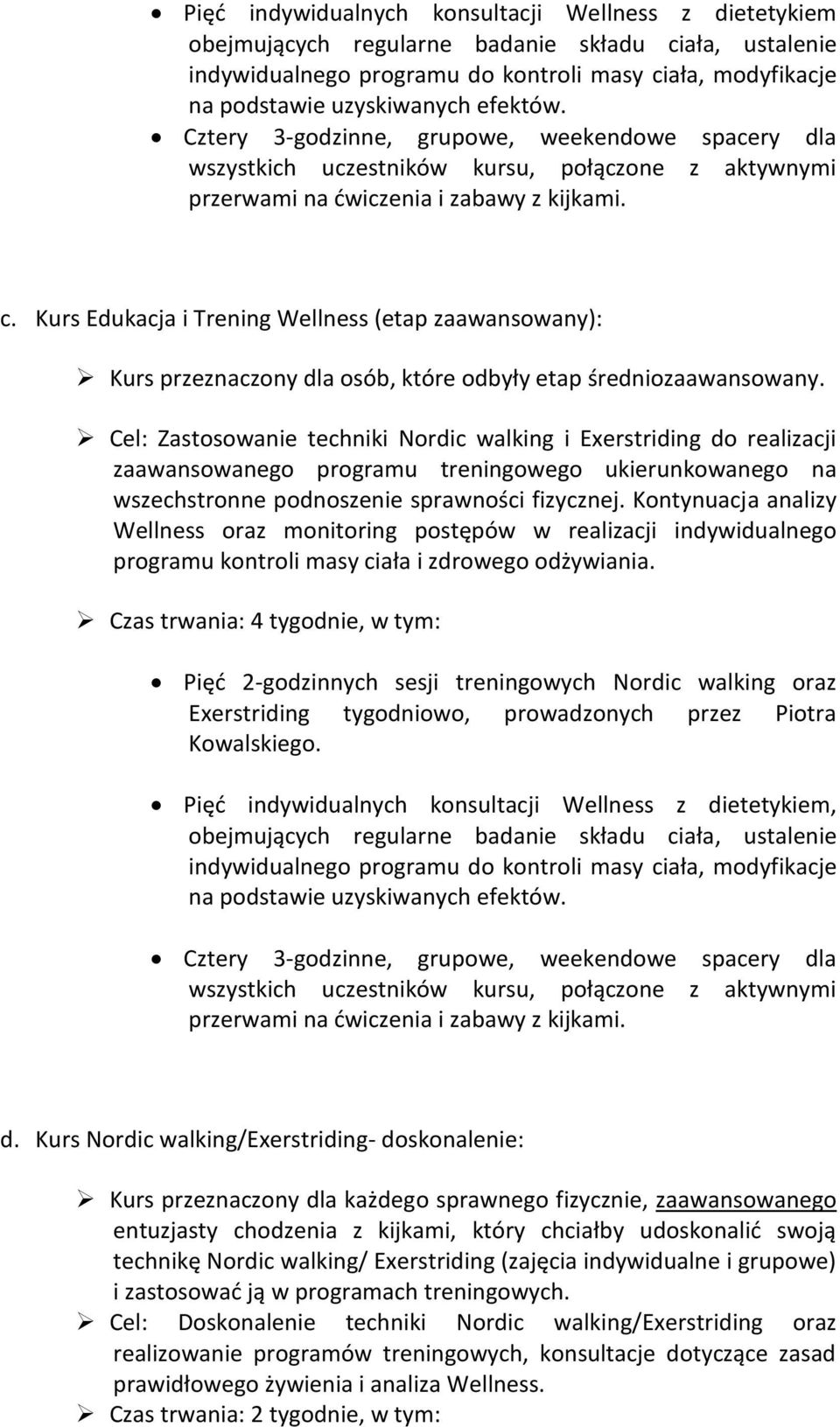 Kontynuacja analizy Wellness oraz monitoring postępów w realizacji indywidualnego programu kontroli masy ciała i zdrowego odżywiania.