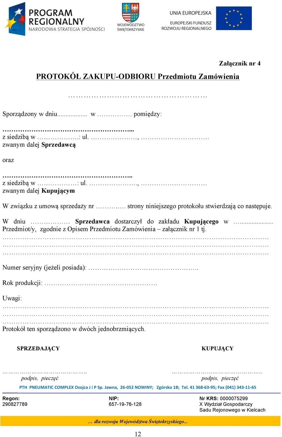 . strony niniejszego protokołu stwierdzają co następuje. W dniu Sprzedawca dostarczył do zakładu Kupującego w.