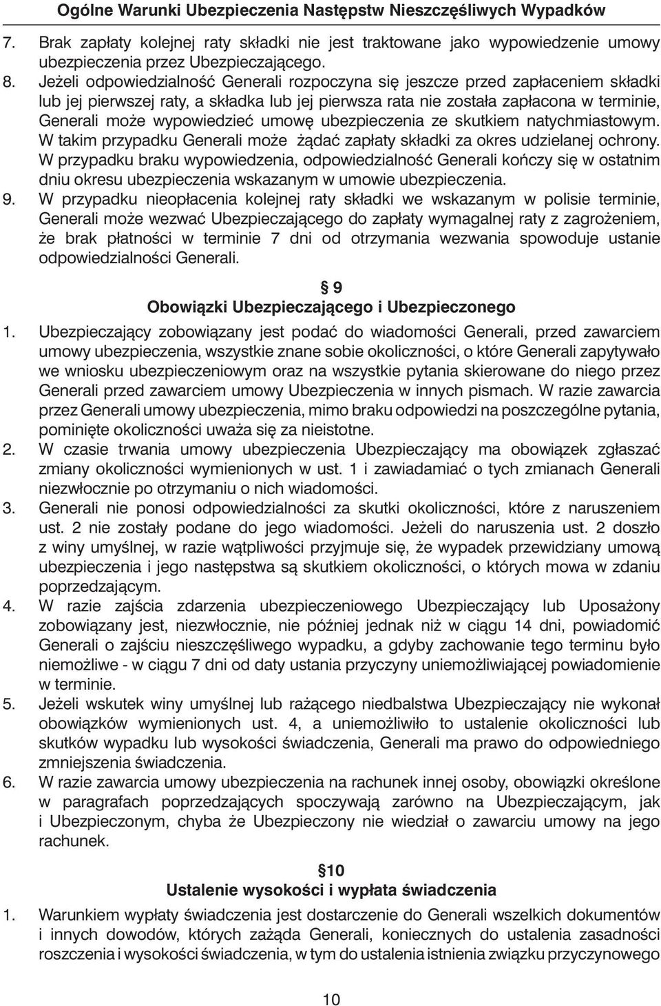 umow ubezpieczenia ze skutkiem natychmiastowym. W takim przypadku Generali mo e àdaç zapłaty składki za okres udzielanej ochrony.