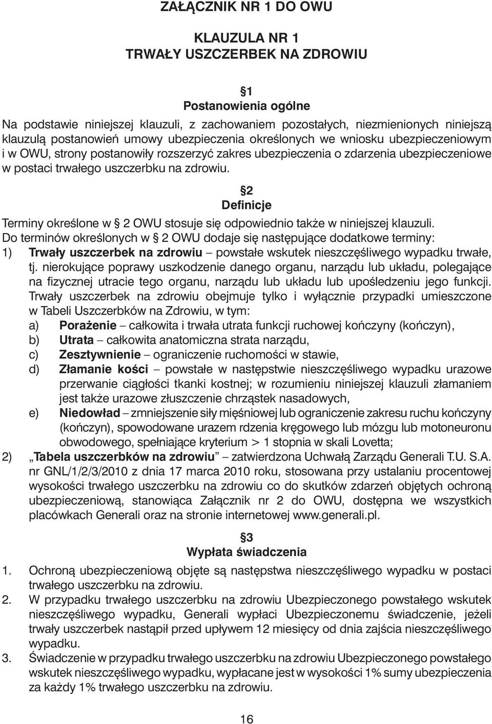 2 Definicje Terminy okreêlone w 2 OWU stosuje si odpowiednio tak e w niniejszej klauzuli.