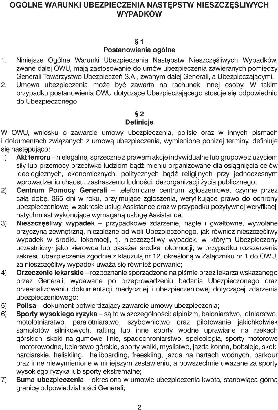 , zwanym dalej Generali, a Ubezpieczajàcymi. 2. Umowa ubezpieczenia mo e byç zawarta na rachunek innej osoby.