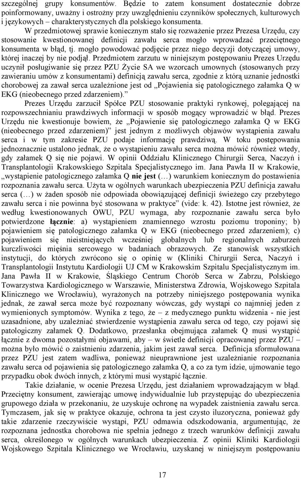 W przedmiotowej sprawie koniecznym stało się rozważenie przez Prezesa Urzędu, czy stosowanie kwestionowanej definicji zawału serca mogło wprowadzać przeciętnego konsumenta w błąd, tj.