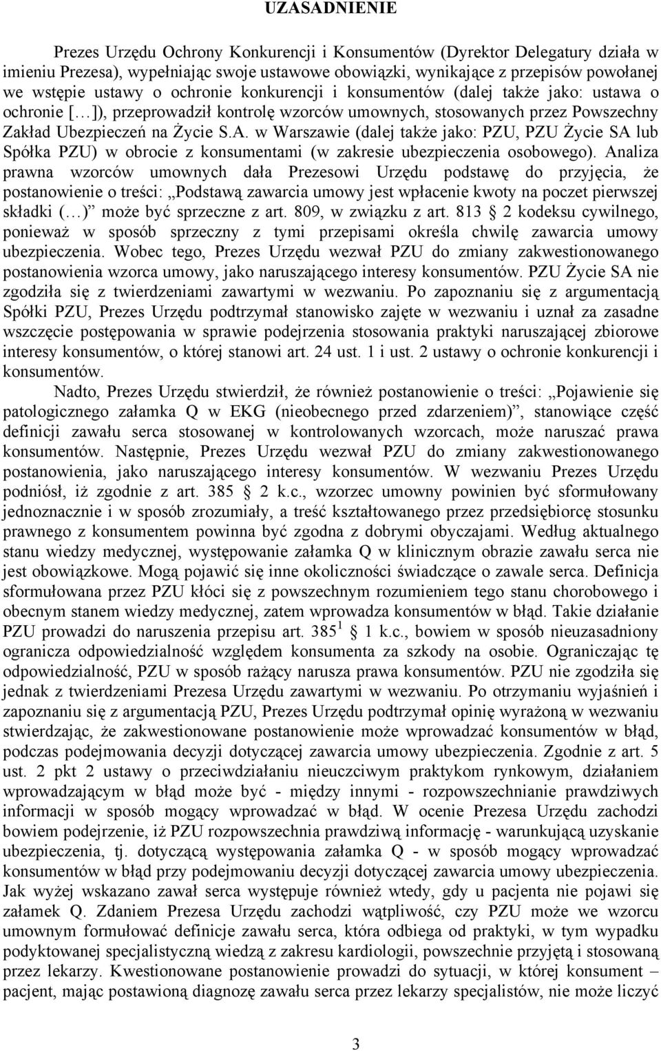 w Warszawie (dalej także jako: PZU, PZU Życie SA lub Spółka PZU) w obrocie z konsumentami (w zakresie ubezpieczenia osobowego).