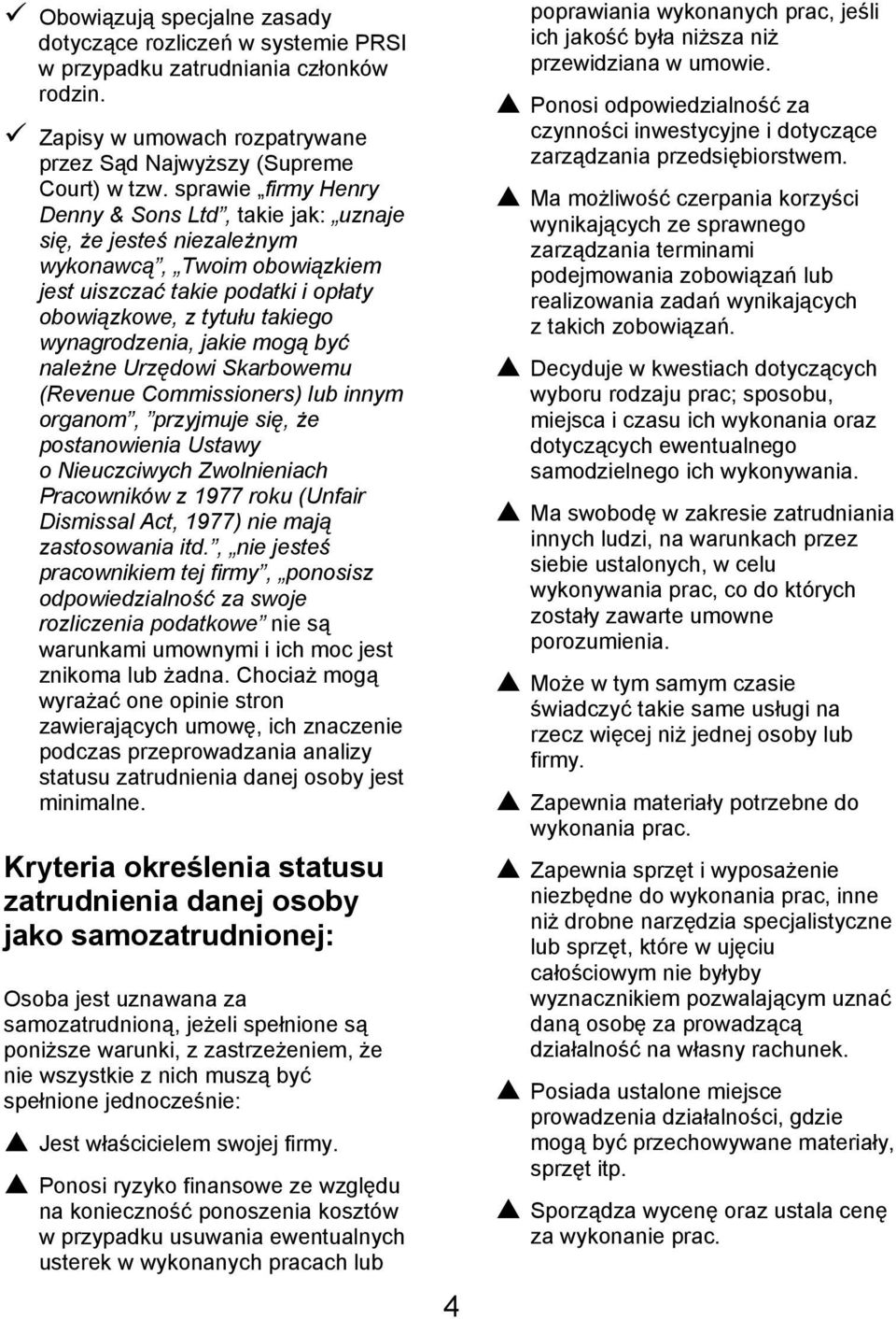 mogą być należne Urzędowi Skarbowemu (Revenue Commissioners) lub innym organom, przyjmuje się, że postanowienia Ustawy o Nieuczciwych Zwolnieniach Pracowników z 1977 roku (Unfair Dismissal Act, 1977)