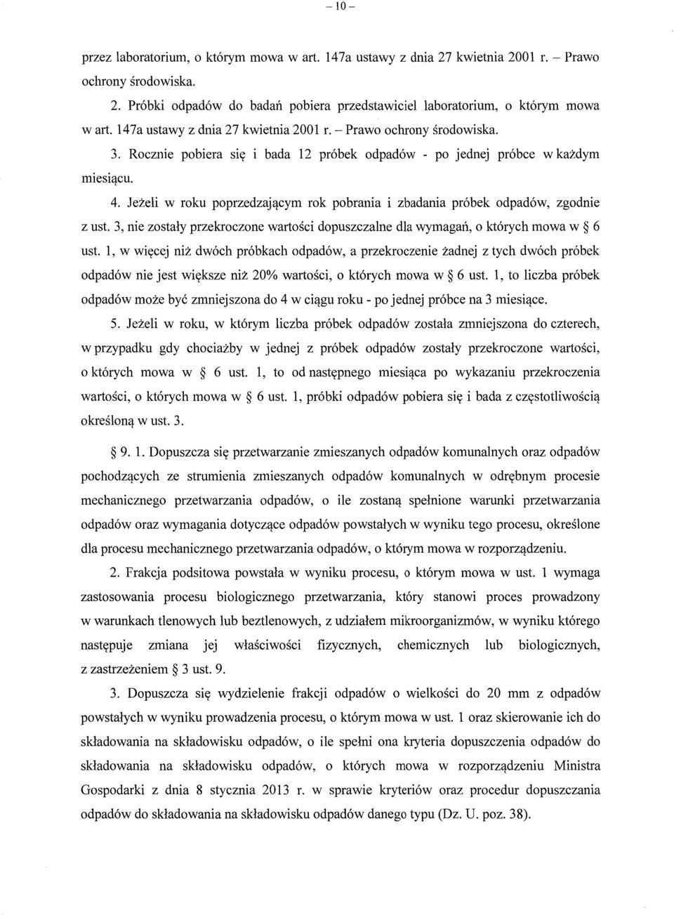 Jeżeli w roku poprzedzaj ącym rok pobrania i zbadania próbek odpadów, zgodnie z ust. 3, nie zostaly przekroczone warto ści dopuszczalne dla wymagań, o których mowa w 6 ust.