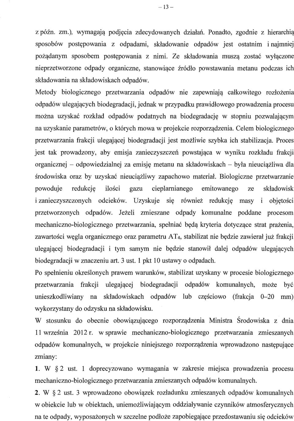 Ze składowania musz ą zostać wyłączone nieprzetworzone odpady organiczne, stanowi ące źródło powstawania metanu podczas ich składowania na sk ładowiskach odpadów.