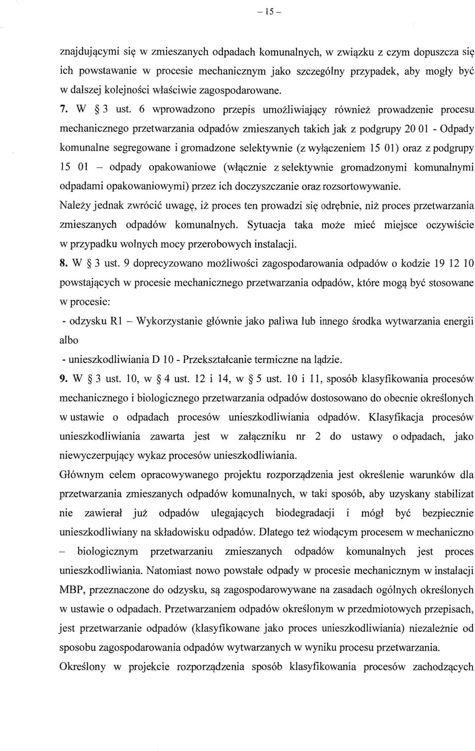 6 wprowadzono przepis umo żliwiaj ący również prowadzenie procesu mechanicznego przetwarzania odpadów zmieszanych takich jak z podgrupy 20 01 - Odpady komunalne segregowane i gromadzone selektywnie