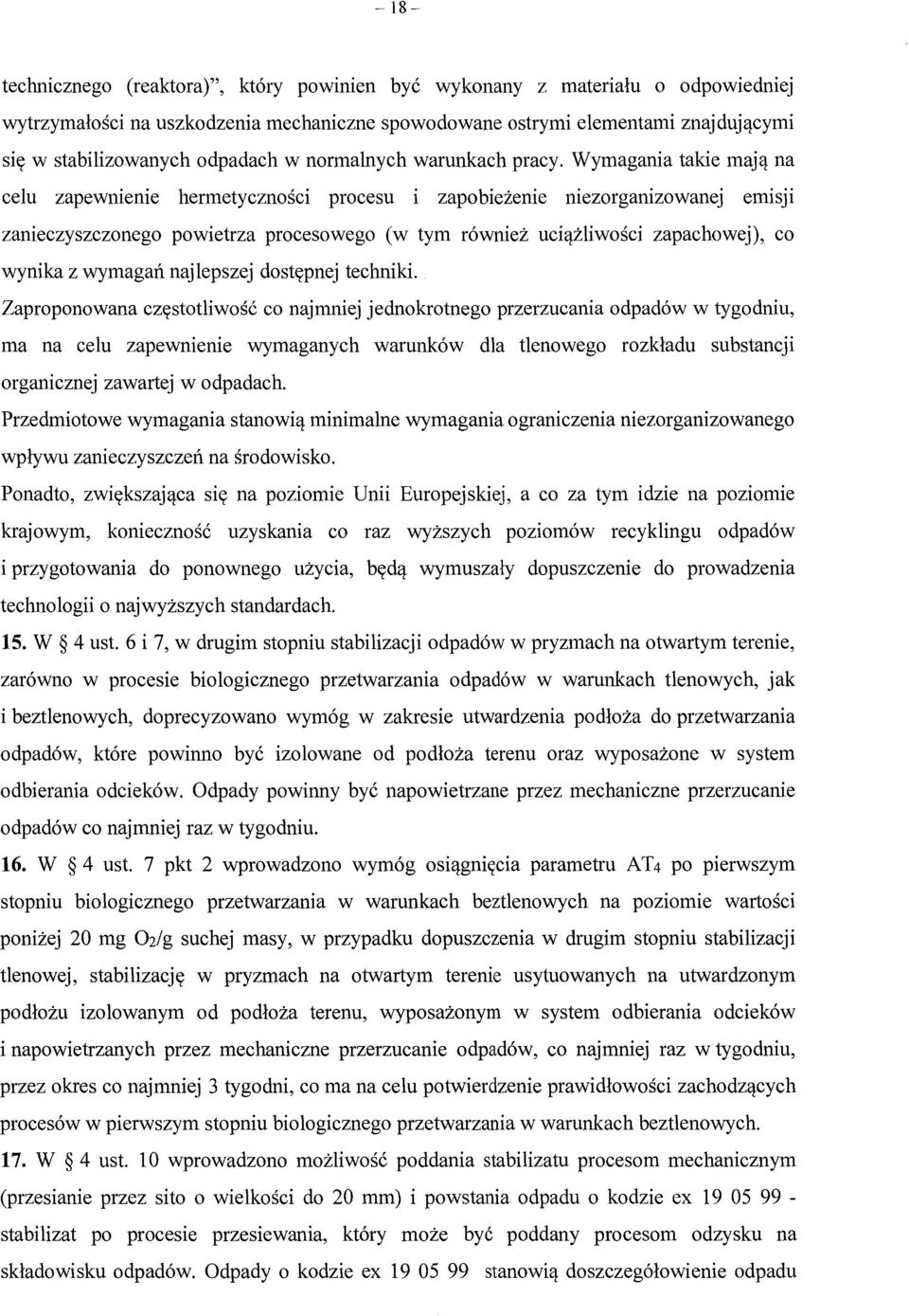 Wymagania takie maj ą na celu zapewnienie hermetyczno ści procesu i zapobie żenie niezorganizowanej emisji zanieczyszczonego powietrza procesowego (w tym równie ż uciążliwo ści zapachowej), co wynika