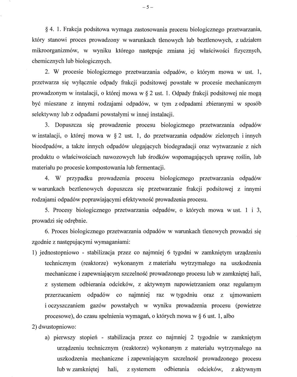 ępuje zmiana jej właściwo ści fizycznych, chemicznych lub biologicznych. 2. W procesie biologicznego przetwarzania odpadów, o którym mowa w ust.