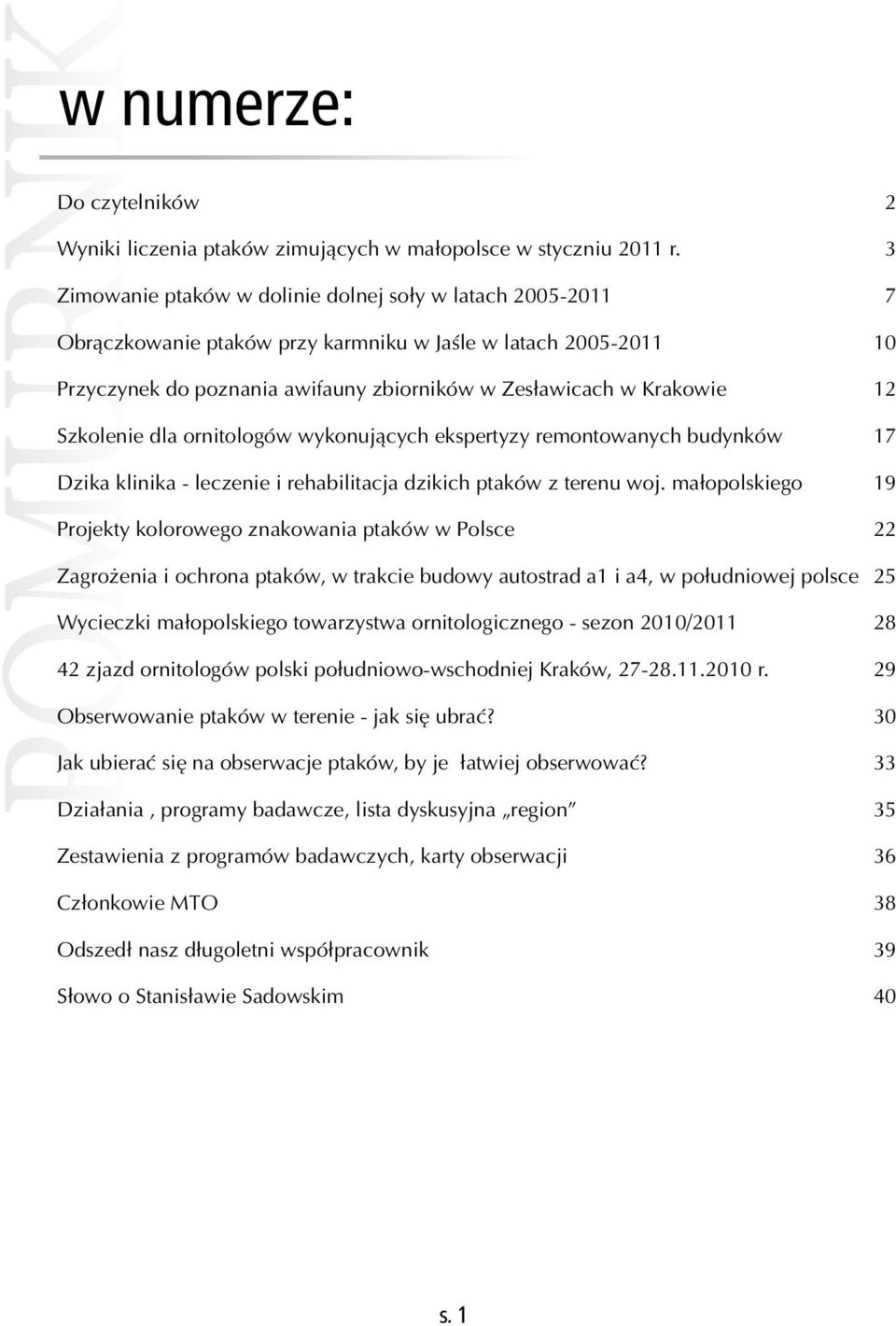 dla ornitologów wykonujących ekspertyzy remontowanych budynków Dzika klinika - leczenie i rehabilitacja dzikich ptaków z terenu woj.