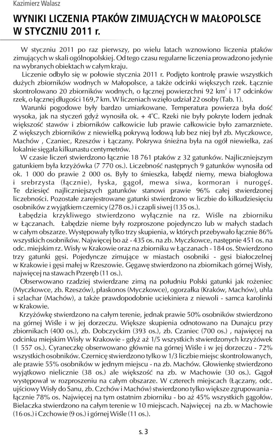 Podjęto kontrolę prawie wszystkich dużych zbiorników wodnych w Małopolsce, a także odcinki większych rzek.