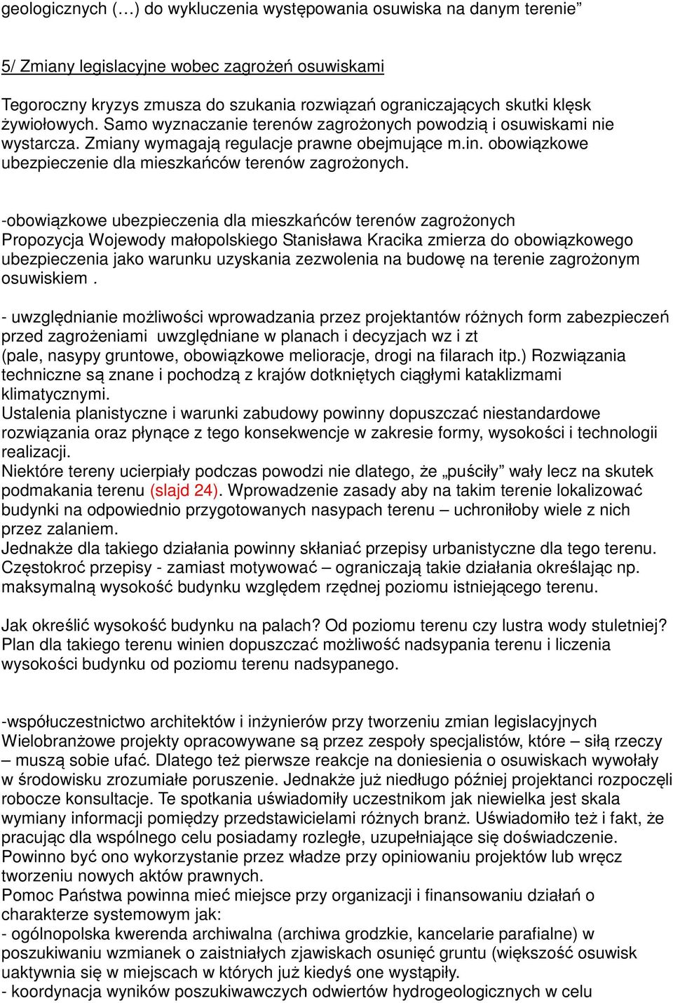 -obowiązkowe ubezpieczenia dla mieszkańców terenów zagrożonych Propozycja Wojewody małopolskiego Stanisława Kracika zmierza do obowiązkowego ubezpieczenia jako warunku uzyskania zezwolenia na budowę