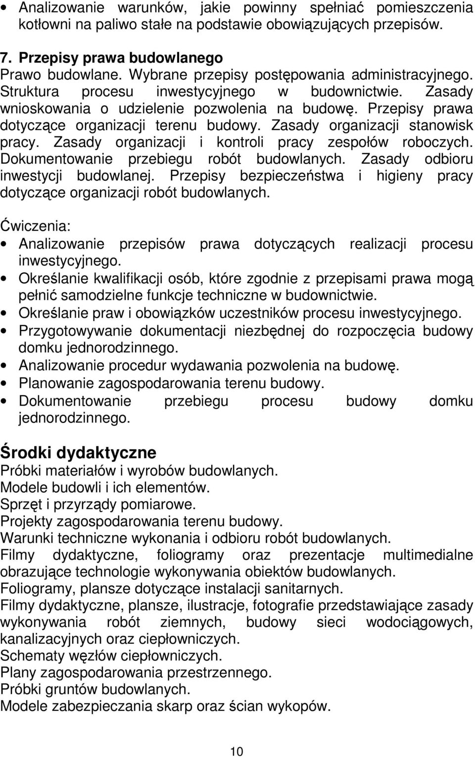 Przepisy prawa dotyczące organizacji terenu budowy. Zasady organizacji stanowisk pracy. Zasady organizacji i kontroli pracy zespołów roboczych. Dokumentowanie przebiegu robót budowlanych.