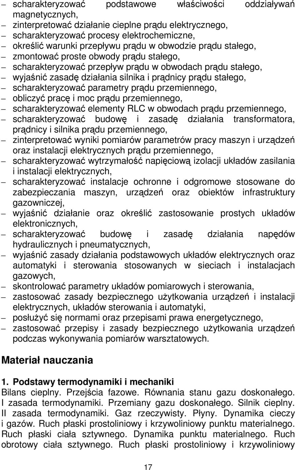 parametry prądu przemiennego, obliczyć pracę i moc prądu przemiennego, scharakteryzować elementy RLC w obwodach prądu przemiennego, scharakteryzować budowę i zasadę działania transformatora, prądnicy