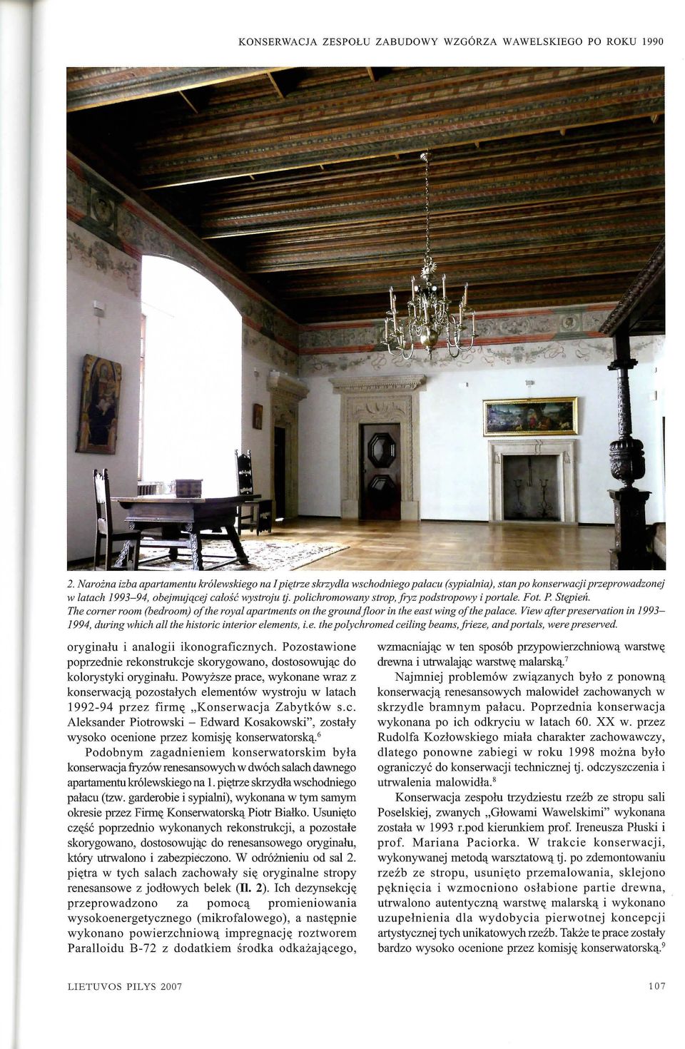 View after preservation in 199 3-1994, during which all the historic interior elements, i.e. the polychromed ceiling beams, fi'ieze, and portals, were preserved. oryginalu i analogii ikonograficznych.