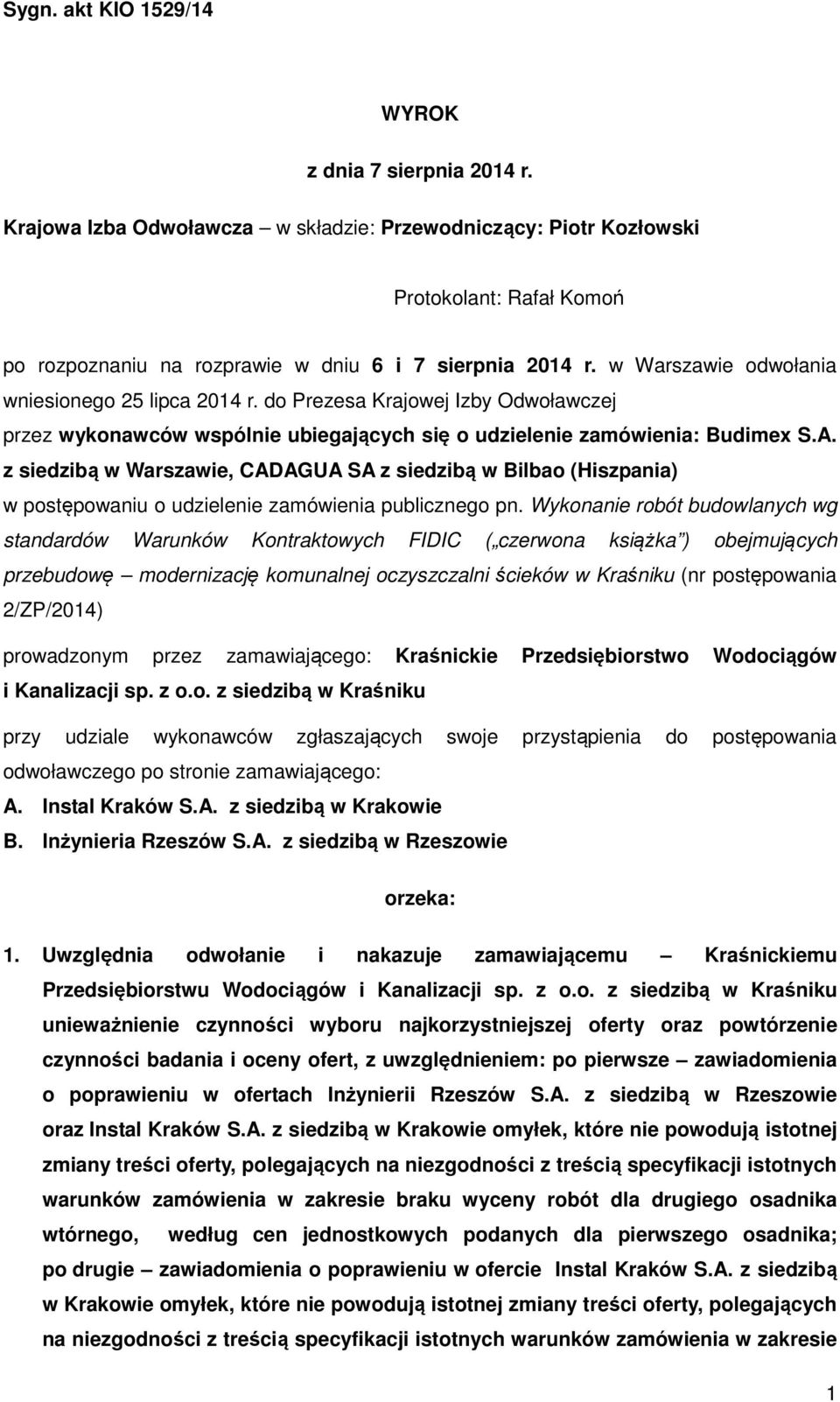 z siedzibą w Warszawie, CADAGUA SA z siedzibą w Bilbao (Hiszpania) w postępowaniu o udzielenie zamówienia publicznego pn.