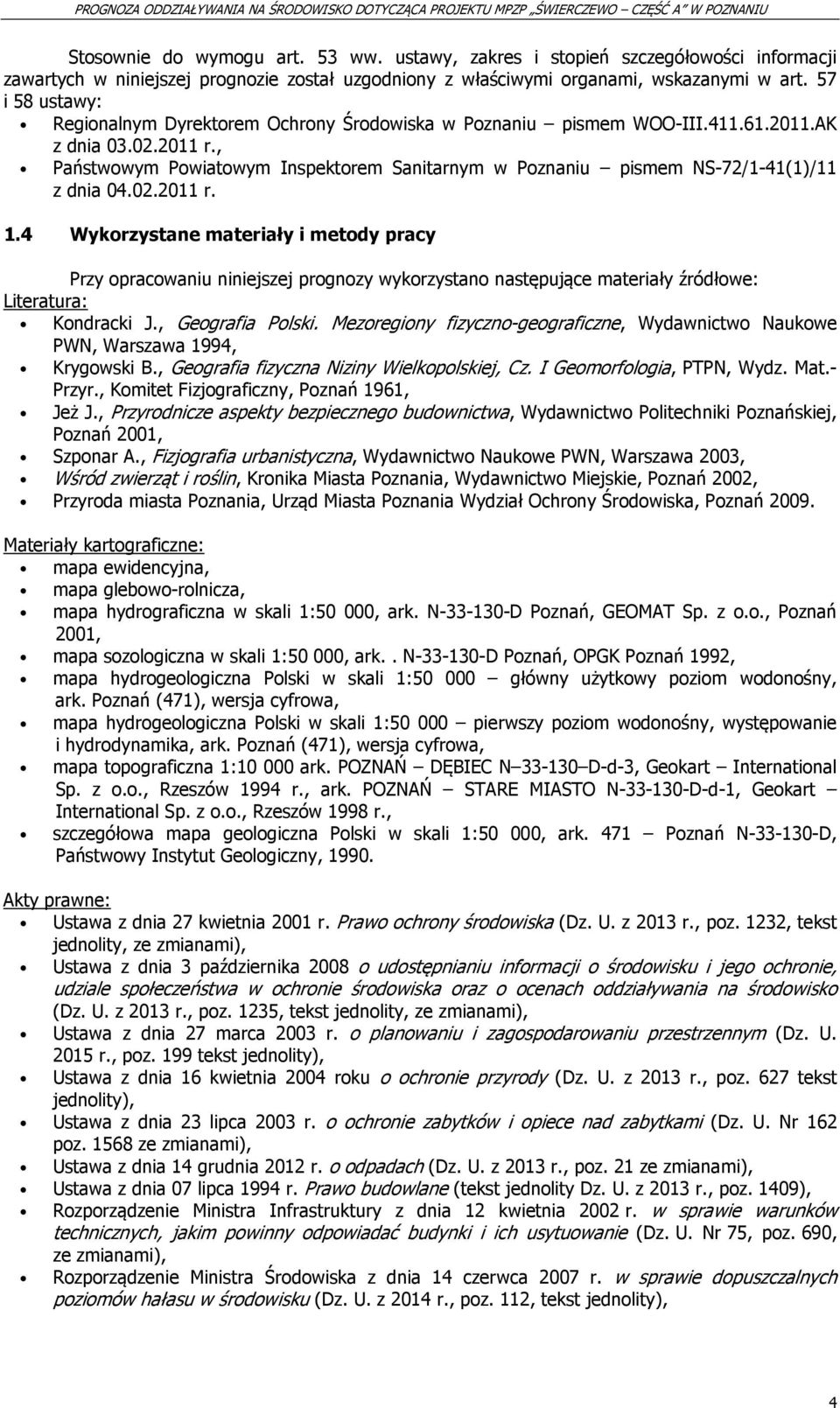 , Państwowym Powiatowym Inspektorem Sanitarnym w Poznaniu pismem NS-72/1-41(1)/11 z dnia 04.02.2011 r. 1.