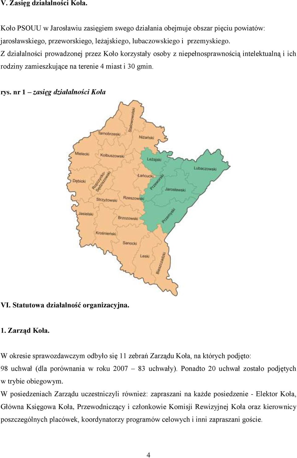 Statutowa działalność organizacyjna. 1. Zarząd Koła. W okresie sprawozdawczym odbyło się 11 zebrań Zarządu Koła, na których podjęto: 98 uchwał (dla porównania w roku 2007 83 uchwały).