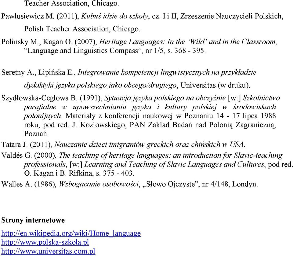 , Integrowanie kompetencji lingwistycznych na przykładzie dydaktyki języka polskiego jako obcego/drugiego, Universitas (w druku). Szydłowska-Ceglowa B.