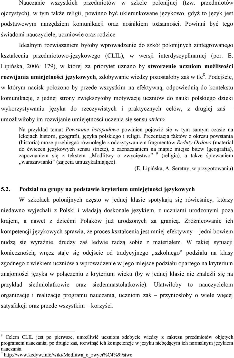 Powinni być tego świadomi nauczyciele, uczniowie oraz rodzice.