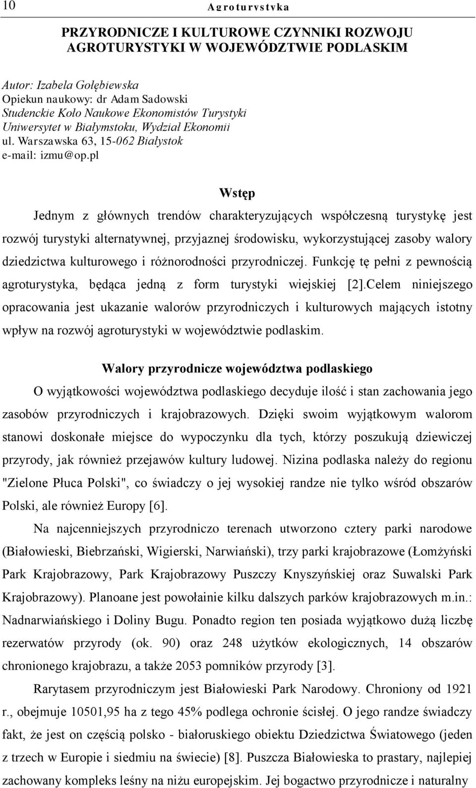 pl Wstęp Jednym z głównych trendów charakteryzujących współczesną turystykę jest rozwój turystyki alternatywnej, przyjaznej środowisku, wykorzystującej zasoby walory dziedzictwa kulturowego i