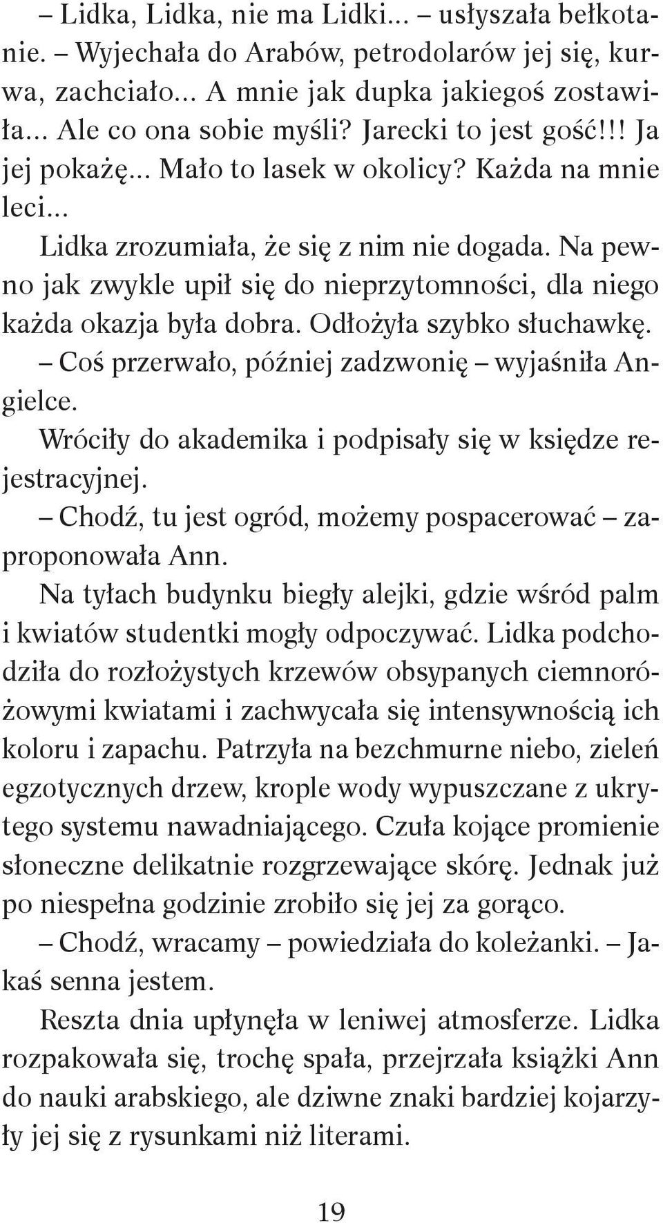 Odłożyła szybko słuchawkę. Coś przerwało, później zadzwonię wyjaśniła Angielce. Wróciły do akademika i podpisały się w księdze rejestracyjnej.