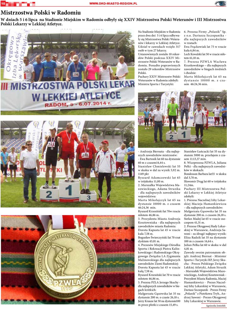 Na Stadionie Miejskim w Radomiu przez dwa dni 5 i 6 lipca odbywały się Mistrzostwa Polski Weteranów i lekarzy w Lekkiej Atletyce. Udział w zawodach wzięło 317 osób w tym 27 lekarzy.