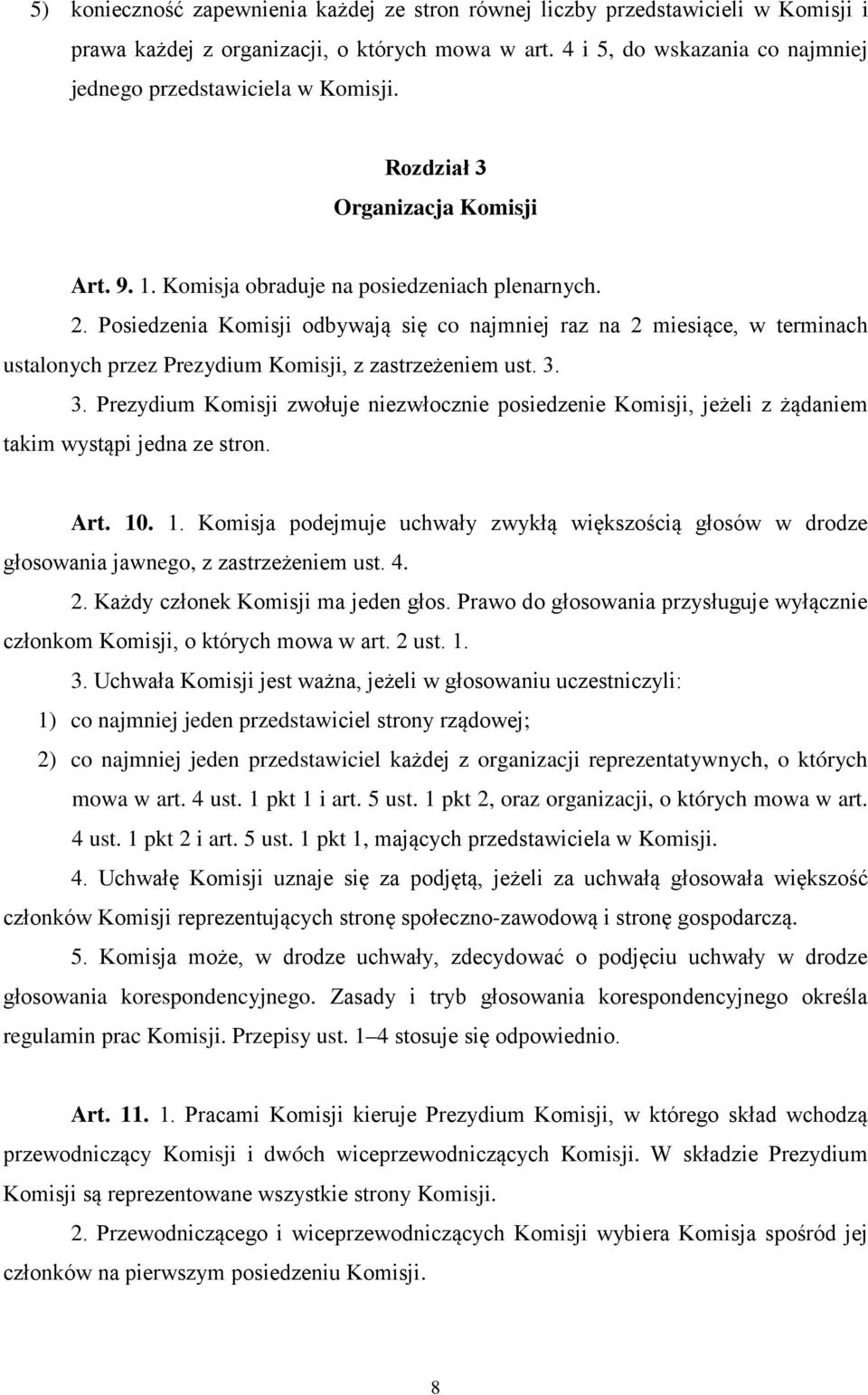 Posiedzenia Komisji odbywają się co najmniej raz na 2 miesiące, w terminach ustalonych przez Prezydium Komisji, z zastrzeżeniem ust. 3.